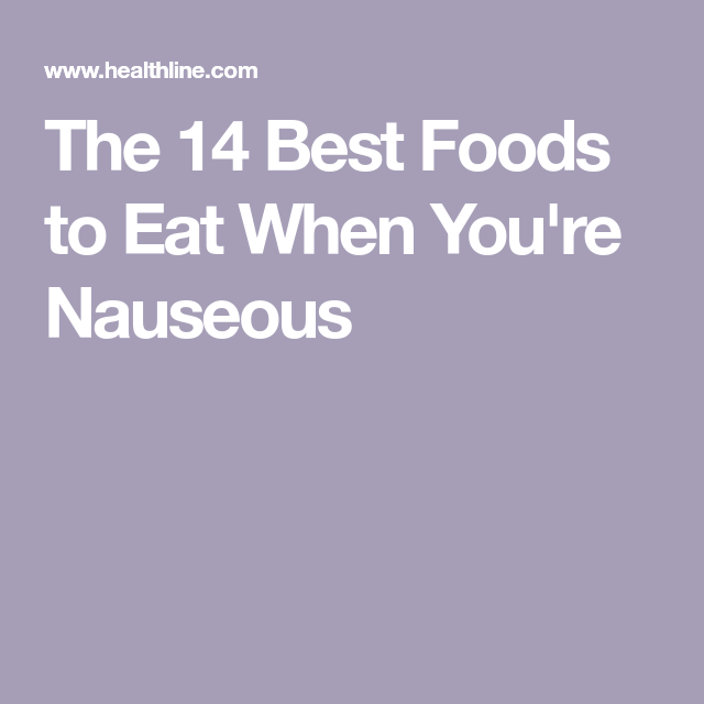 The 14 Best Foods to Eat When You’re Nauseous